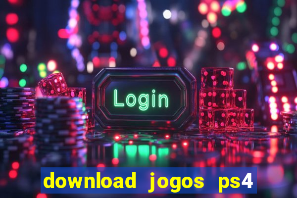 download jogos ps4 pkg pt-br